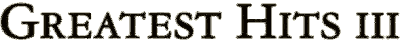 Greatest Hits III Greatest Hits III